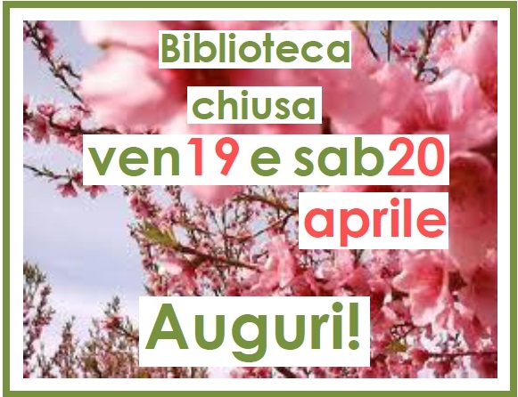 venerdì 19 e sabato 20 aprile: chiusura della Biblioteca